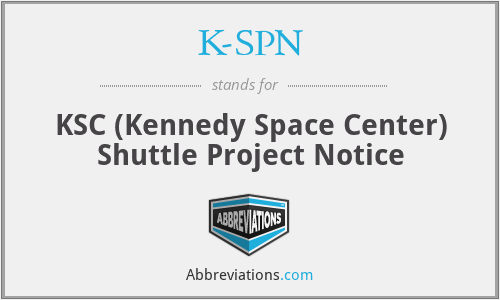 K-SPN - KSC (Kennedy Space Center) Shuttle Project Notice