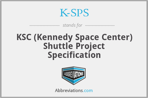 K-SPS - KSC (Kennedy Space Center) Shuttle Project Specification