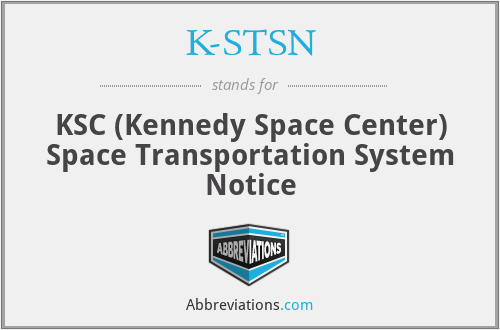 K-STSN - KSC (Kennedy Space Center) Space Transportation System Notice