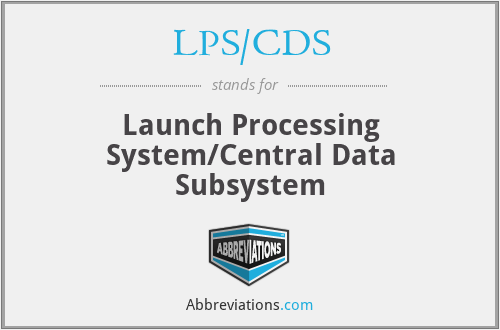 LPS/CDS - Launch Processing System/Central Data Subsystem