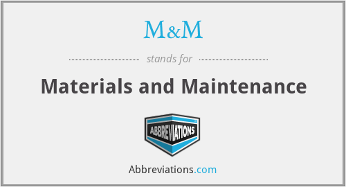 M&M - Materials and Maintenance