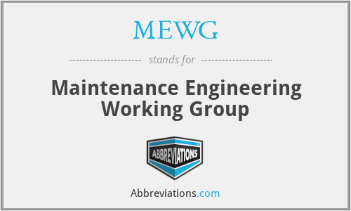 MEWG - Maintenance Engineering Working Group