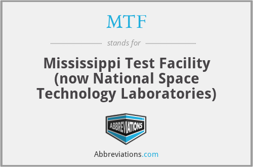 MTF - Mississippi Test Facility (now National Space Technology Laboratories)