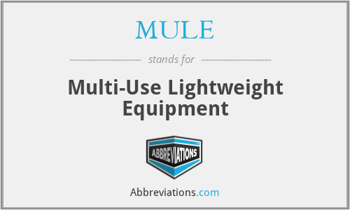 MULE - Multi-Use Lightweight Equipment