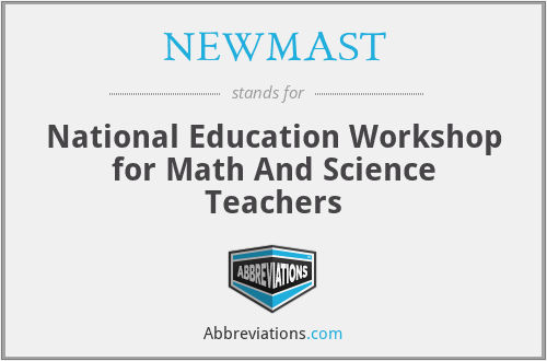 NEWMAST - National Education Workshop for Math And Science Teachers