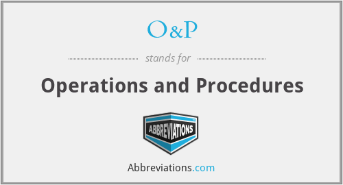 O&P - Operations and Procedures