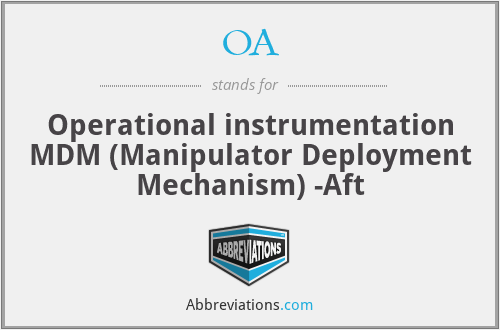 OA - Operational instrumentation MDM (Manipulator Deployment Mechanism) -Aft