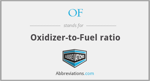 OF - Oxidizer-to-Fuel ratio