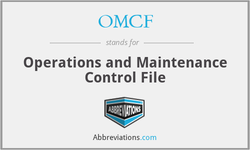 OMCF - Operations and Maintenance Control File