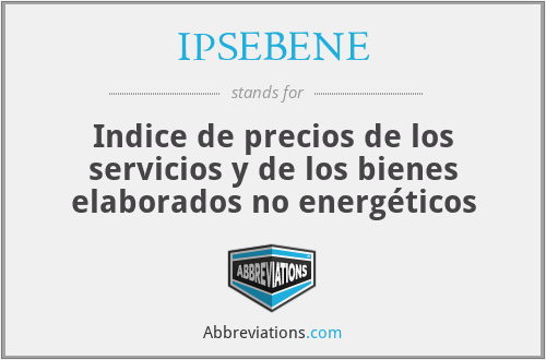 IPSEBENE - Indice de precios de los servicios y de los bienes elaborados no energéticos