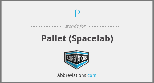 P - Pallet (Spacelab)