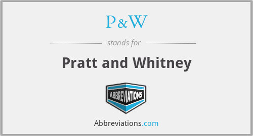 P&W - Pratt and Whitney