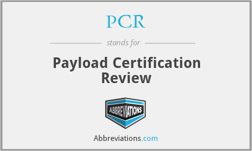 PCR - Payload Certification Review
