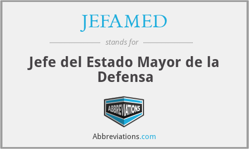 JEFAMED - Jefe del Estado Mayor de la Defensa