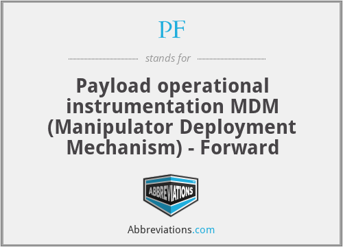 PF - Payload operational instrumentation MDM (Manipulator Deployment Mechanism) - Forward