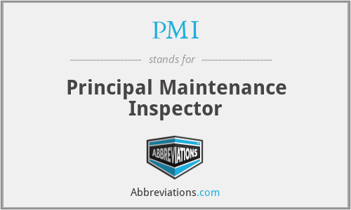 PMI - Principal Maintenance Inspector