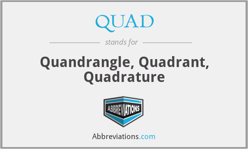 QUAD - Quandrangle, Quadrant, Quadrature