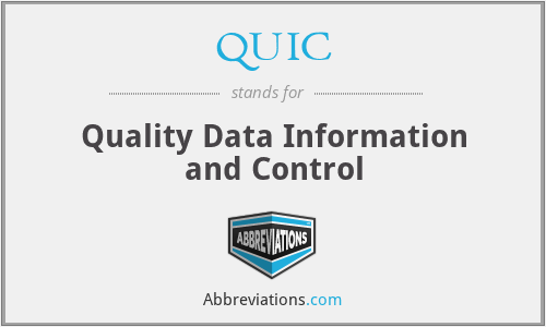 QUIC - Quality Data Information and Control
