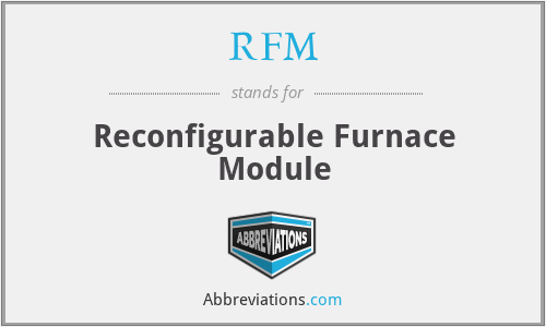 RFM - Reconfigurable Furnace Module