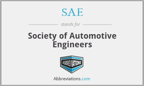 SAE - Society of Automotive Engineers