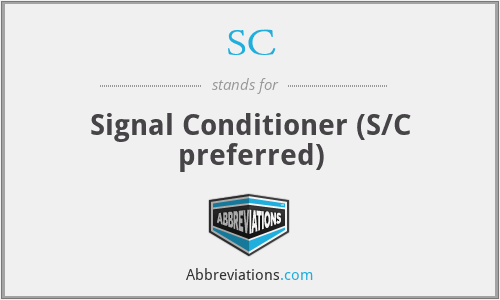 SC - Signal Conditioner (S/C preferred)