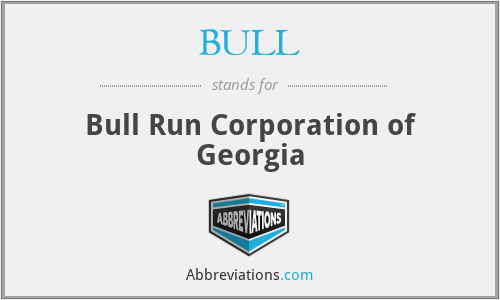 BULL - Bull Run Corporation of Georgia