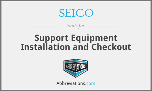SEICO - Support Equipment Installation and Checkout