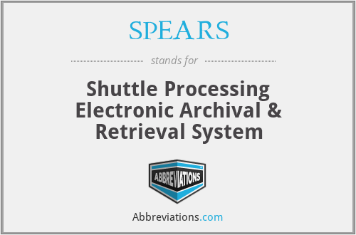 SPEARS - Shuttle Processing Electronic Archival & Retrieval System