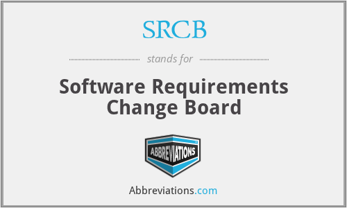 SRCB - Software Requirements Change Board