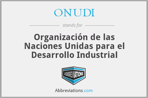 ONUDI - Organización de las Naciones Unidas para el Desarrollo Industrial