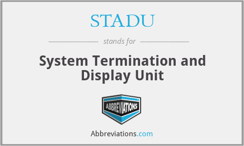 STADU - System Termination and Display Unit