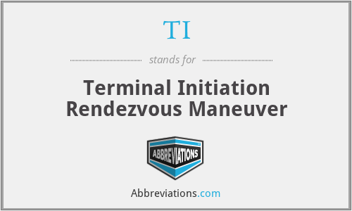 TI - Terminal Initiation Rendezvous Maneuver