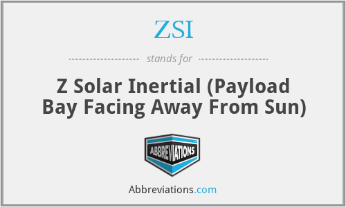 ZSI - Z Solar Inertial (Payload Bay Facing Away From Sun)