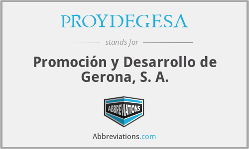 PROYDEGESA - Promoción y Desarrollo de Gerona, S. A.