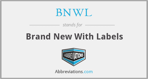 BNWL - Brand New With Labels