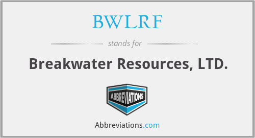 BWLRF - Breakwater Resources, LTD.
