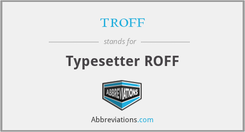 troff - Typesetter ROFF