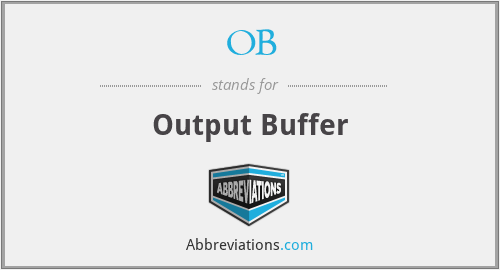OB - Output Buffer