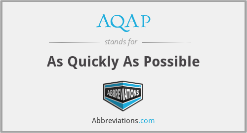AQAP - As Quickly As Possible