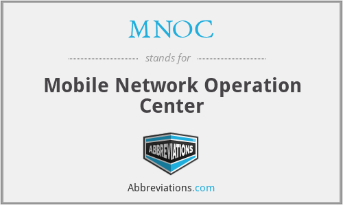 MNOC - Mobile Network Operation Center