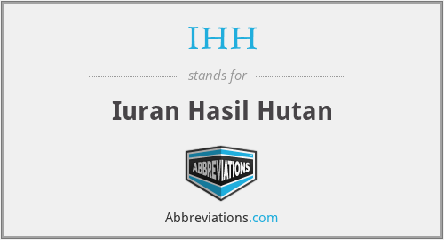 IHH - Iuran Hasil Hutan