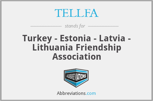 TELLFA - Turkey - Estonia - Latvia - Lithuania Friendship Association