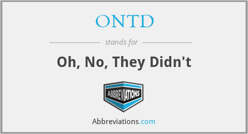 ONTD - Oh, No, They Didn't