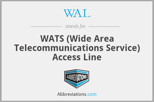 WAL - WATS (Wide Area Telecommunications Service) Access Line