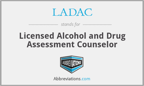 LADAC - Licensed Alcohol and Drug Assessment Counselor
