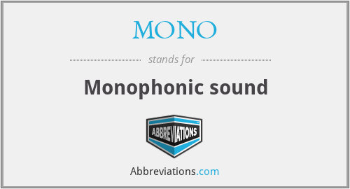 MONO - Monophonic sound