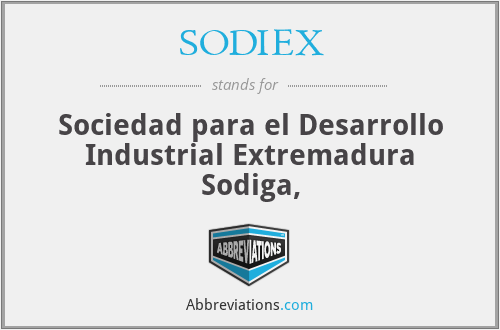 SODIEX - Sociedad para el Desarrollo Industrial Extremadura Sodiga,