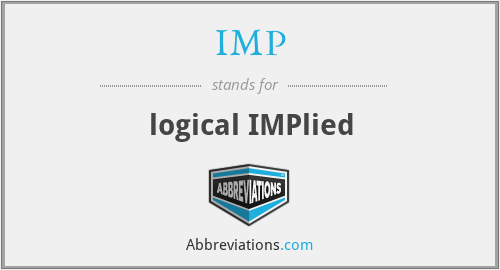 IMP - logical IMPlied