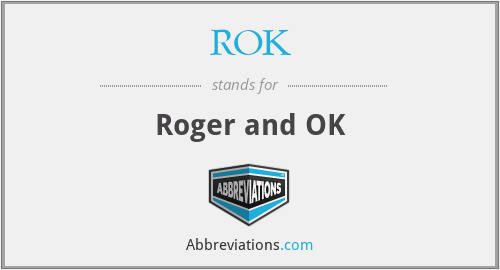 ROK - Roger and OK