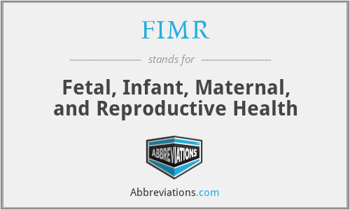 FIMR - Fetal, Infant, Maternal, and Reproductive Health